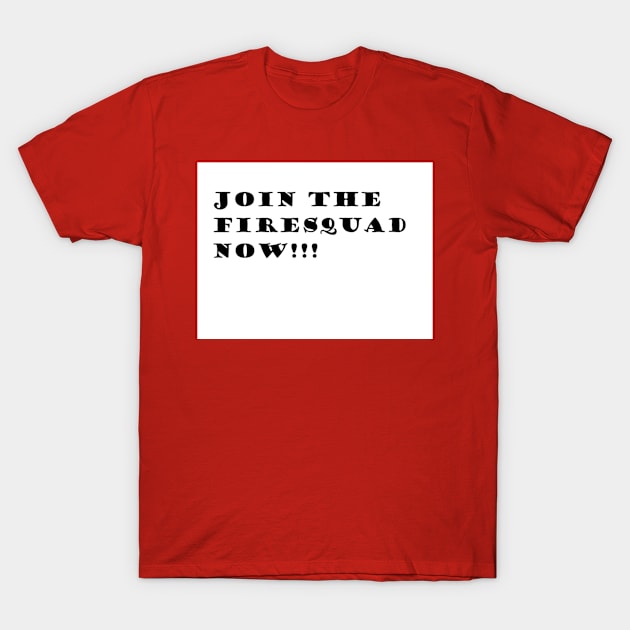 Join FireSquad T-Shirt by DoggysForLife